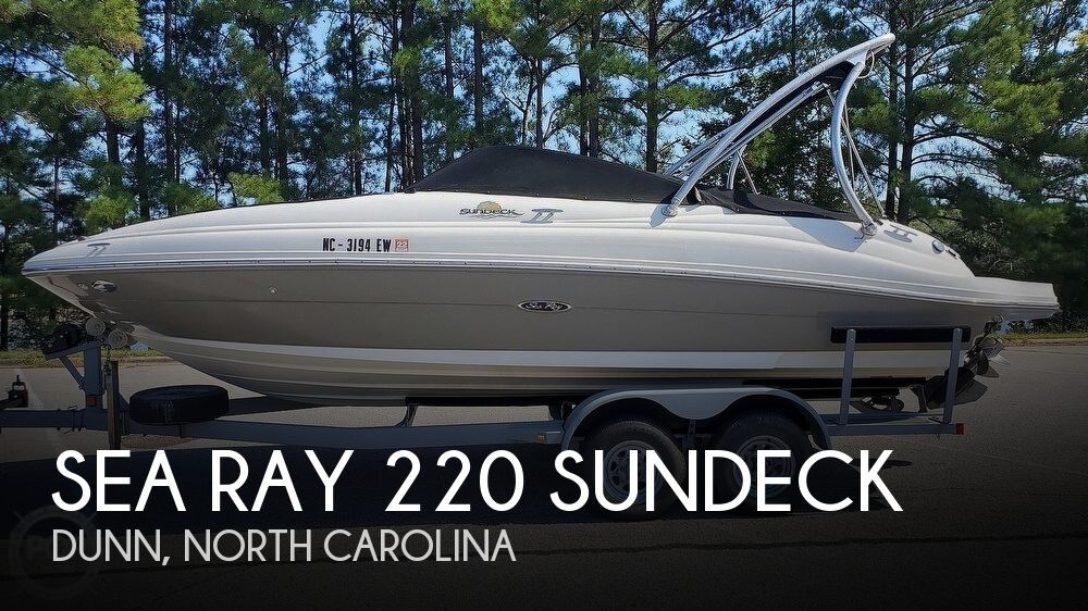 2007 Sea Ray 220 Sundeck Deck Boat for Sale in Dunn, NC